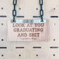 CUSTOM Look at you graduating and shit Chain Lei