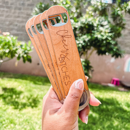 Bottle Opener - Wooden - Cheers Bitches